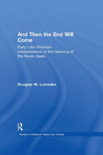 And Then the End Will Come: Early Latin Christian Interpretations of the Opening of the Seven Seals
