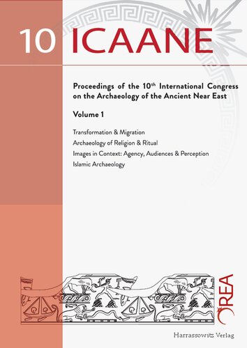 Proceedings of the 10th International Congress on the Archaeology of the Ancient Near East (ICAANE) 25–29 April 2016, Vienna. Volume 1