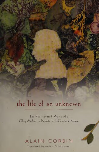 The Life of an Unknown: The Rediscovered World of a Clog Maker in Nineteenth-Century France