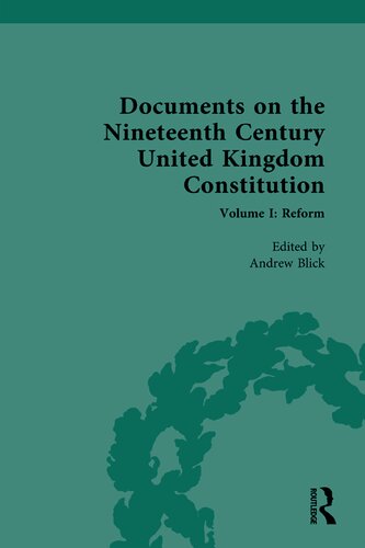 Documents on the Nineteenth Century United Kingdom Constitution: Volume I: Reform