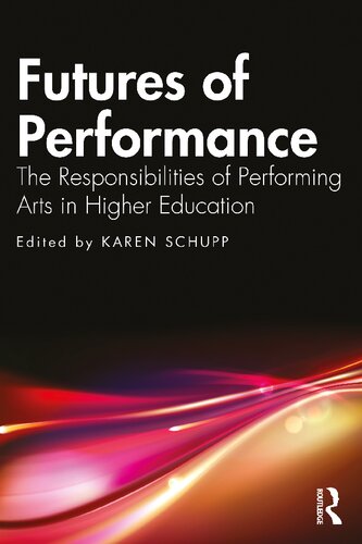 Futures of Performance: The Responsibilities of Performing Arts in Higher Education