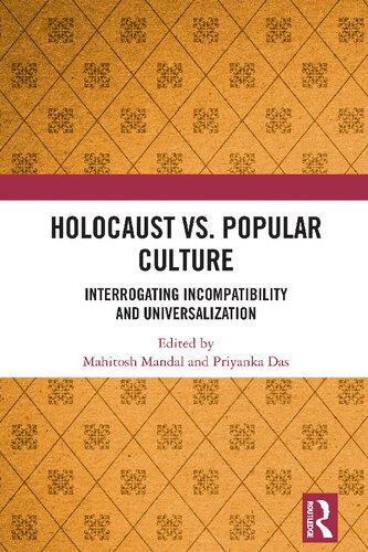 Holocaust vs. Popular Culture: Interrogating Incompatibility and Universalization