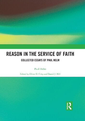 Reason in the Service of Faith: Collected Essays of Paul Helm