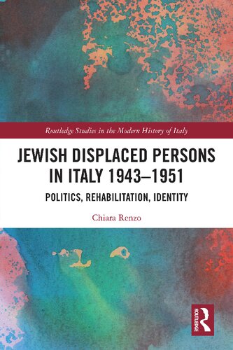 Jewish Displaced Persons in Italy 1943–1951: Politics, Rehabilitation, Identity