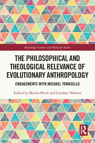 The Philosophical and Theological Relevance of Evolutionary Anthropology: Engagements with Michael Tomasello