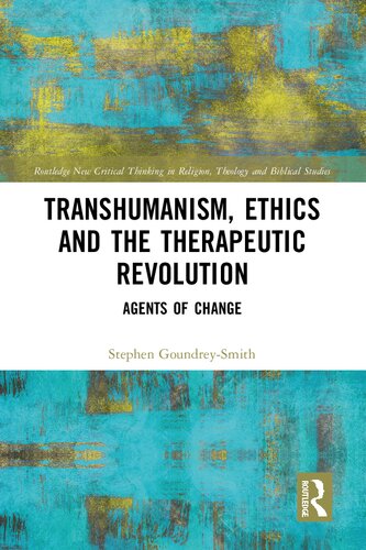 Transhumanism, Ethics and the Therapeutic Revolution: Agents of Change