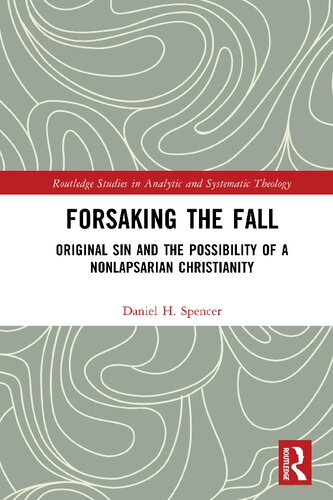 Forsaking the Fall: Original Sin and the Possibility of a Nonlapsarian Christianity