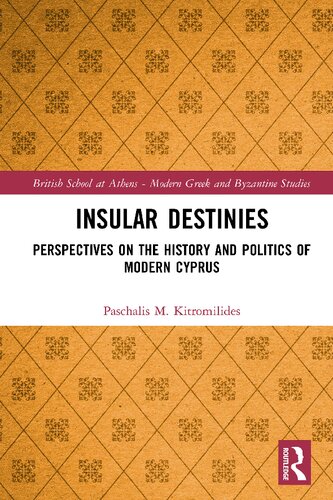 Insular Destinies: Perspectives on the History and Politics of Modern Cyprus