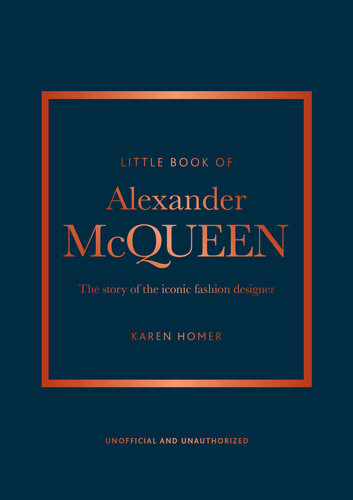 The Little Book of Alexander McQueen: The story of the iconic brand