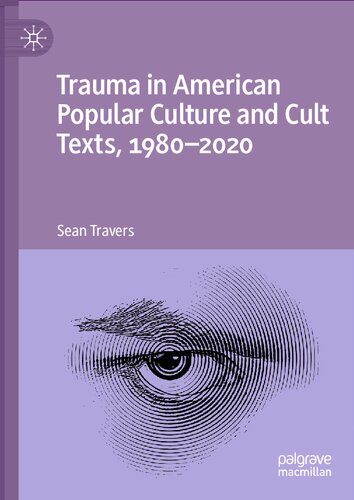 Trauma in American Popular Culture and Cult Texts, 1980-2020
