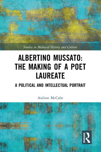 Albertino Mussato: The Making of a Poet Laureate. A Political and Intellectual Portrait