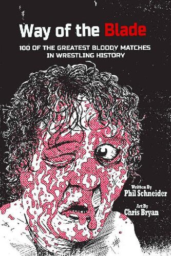 Way of the Blade: 100 of the Greatest Bloody Matches in Wrestling History