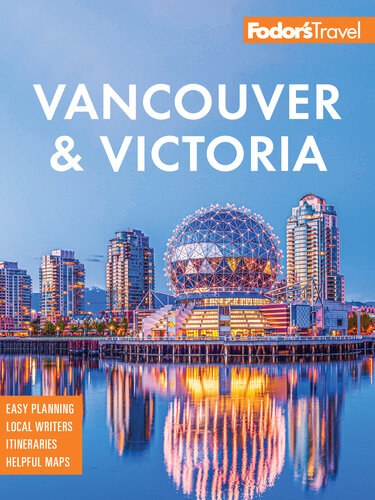 Fodor's Vancouver & Victoria: with Whistler, Vancouver Island & the Okanagan Valley (Full-color Travel Guide)
