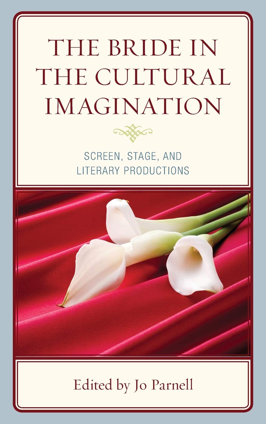 The Bride in the Cultural Imagination: Screen, Stage, and Literary Productions
