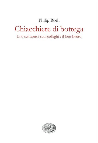 Chiacchiere da bottega. Uno scrittore, i suoi colleghi e il loro lavoro