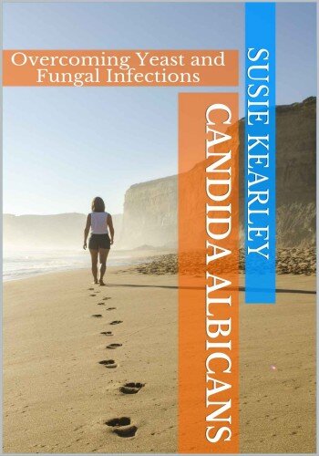 Candida Albicans: Overcoming Yeast and Fungal Infections