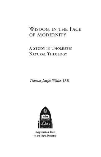 Wisdom in the Face of Modernity: A Study in Thomistic Natural Theology (Faith and Reason: Studies in Catholic Theology and Philosophy)