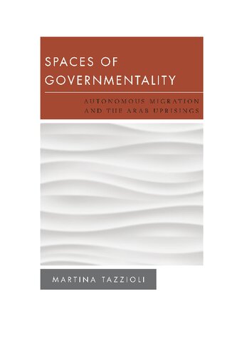 Spaces of Governmentality: Autonomous Migration and the Arab Uprisings