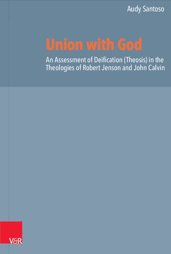 Union with God: An Assessment of Deification (Theosis) in the Theologies of Robert Jenson and John Calvin