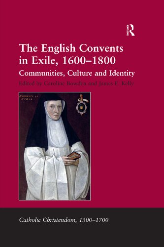 The English Convents in Exile, 1600-1800: Communities, Culture and Identity