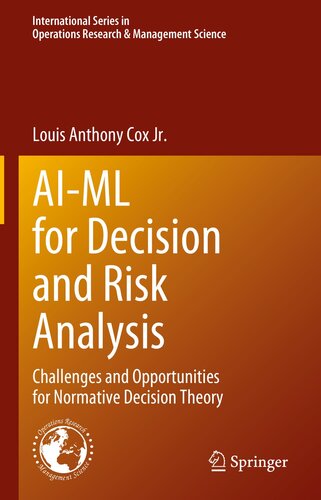AI-ML for Decision and Risk Analysis: Challenges and Opportunities for Normative Decision Theory (International Series in Operations Research & Management Science, 345)