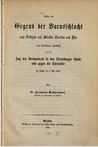 Über die Gegend der Varusschlacht nach Vellejus und Strabo, Tacitus und Dio, mit besonderer Rücksicht auf den Zug des Germanicus in den Teutoburger Wald und gegen die Cherusker im Jahre 15 n. Chr. Geb.