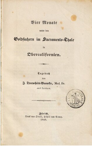 Vier Monate unter den Goldsuchern im Sacramento-Tale in Oberkalifornien. Tagebuch von J. Tyrwhitt-Brooks aus London