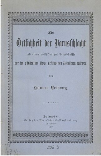 Die Örtlichkeit der Varusschlacht mit einem vollständigen Verzeichnisse der im Fürstentum Lippe gefundenen römischen Münzen