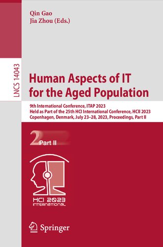 Human Aspects of IT for the Aged Population: 9th International Conference, ITAP 2023 Held as Part of the 25th HCI International Conference, HCII 2023 Copenhagen, Denmark, July 23–28, 2023 Proceedings, Part II