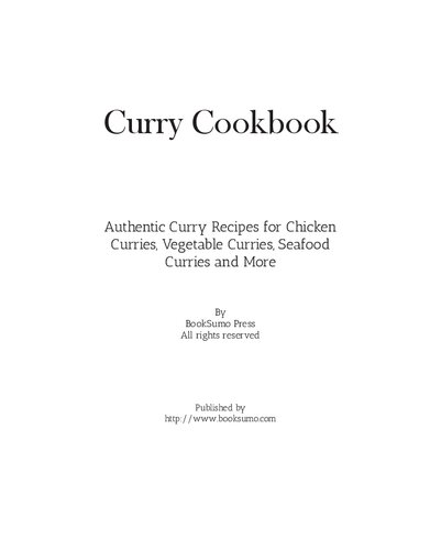 Curry Cookbook: Authentic Curry Recipes for Chicken, Vegetables, Seafood and More