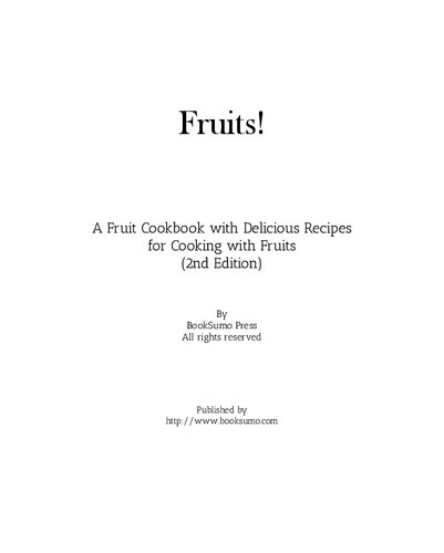 Fruits!: A Healthy Cookbook with Delicious Recipes for Cooking with Fruits