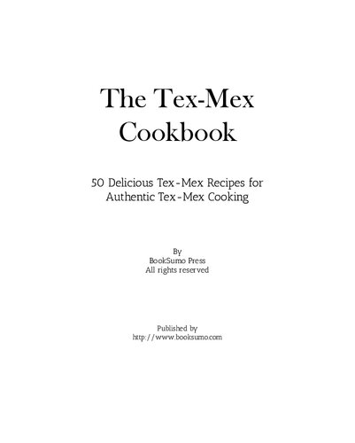 The Tex-Mex Cookbook: 50 Delicious Mesa Recipes for Authentic Tex Mex Cooking