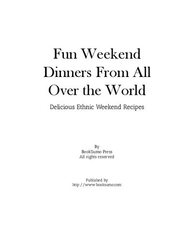 Fun Weekend Dinners from All Over the World: Delicious Ethnic Weekend Recipes