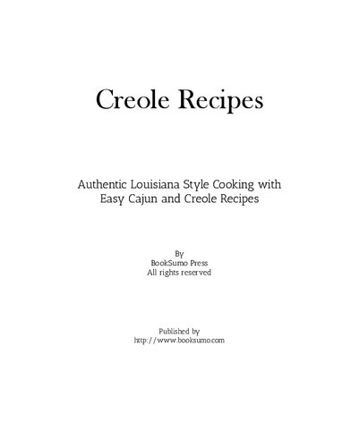 Creole Recipes: Authentic Louisiana Style Cooking with Easy Cajun Recipes