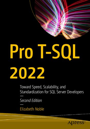 Pro T-SQL 2022: Toward Speed, Scalability, and Standardization for SQL Server Developers