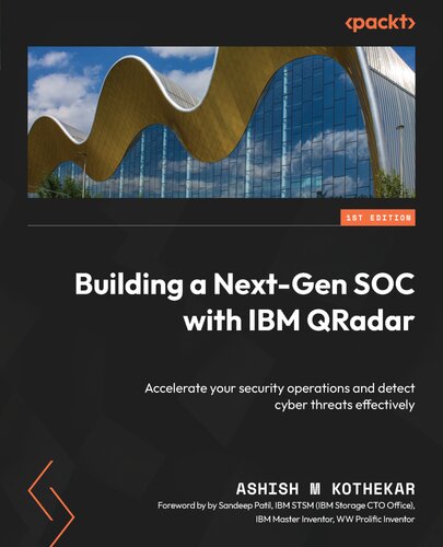 Building a Next-Gen SOC with IBM QRadar: Accelerate your security operations and detect cyber threats effectively