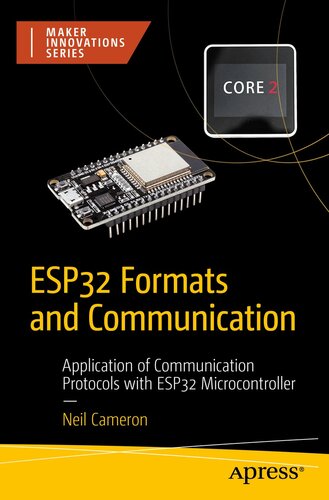 ESP32 Formats and Communication: Application of Communication Protocols with ESP32 Microcontroller (Maker Innovations Series)