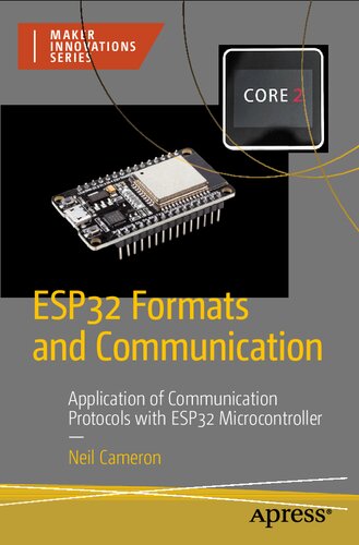 ESP32 Formats and Communication: Application of Communication Protocols with ESP32 Microcontroller (Maker Innovations Series)
