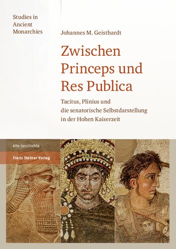Zwischen Princeps und Res Publica: Tacitus, Plinius und die senatorische Selbstdarstellung in der Hohen Kaiserzeit