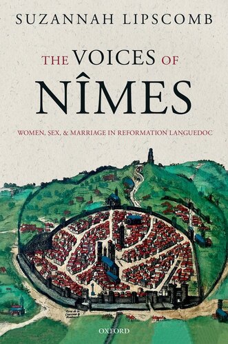 Voices of Nîmes: Women, Sex, and Marriage in Reformation Languedoc
