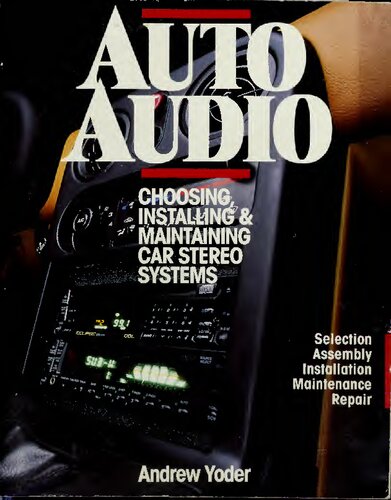 Auto Audio: Choosing, Installing, and Maintaining Car Stereo Systems