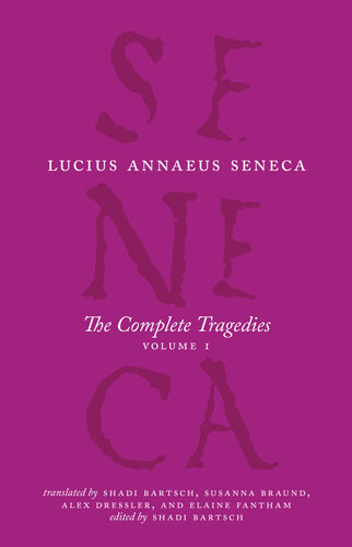 Seneca: The Complete Tragedies, Volume 1 (Medea, The Phoenician Women, Phaedra, The Trojan Women, Octavia)