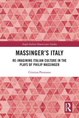 Massinger’s Italy: Re-Imagining Italian Culture in the Plays of Philip Massinger