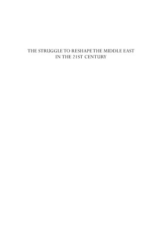 The Struggle to Reshape the Middle East in the 21st Century