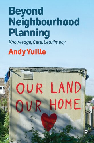 Beyond Neighbourhood Planning: Knowledge, Care, Legitimacy