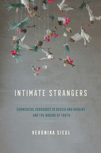Intimate Strangers: Commercial Surrogacy in Russia and Ukraine and the Making of Truth