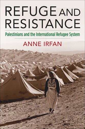 Refuge and Resistance: Palestinians and the International Refugee System