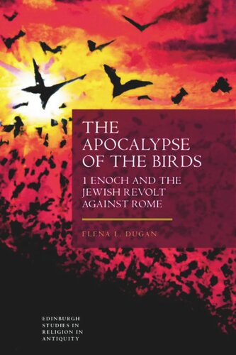 The Apocalypse of the Birds: 1 Enoch and the Jewish Revolt against Rome