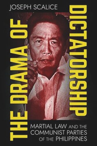 The Drama of Dictatorship: Martial Law and the Communist Parties of the Philippines