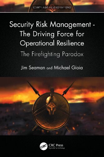 Security Risk Management - The Driving Force for Operational Resilience: The Firefighting Paradox